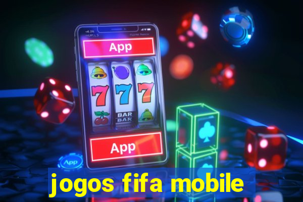 jogos fifa mobile